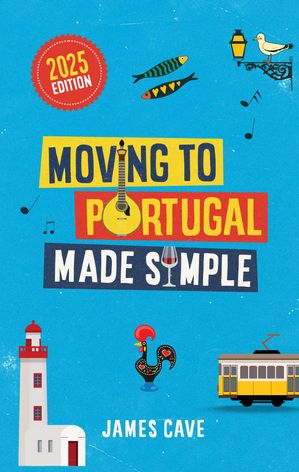 Moving to Portugal Made Simple【電子書籍】[ James Cave ]