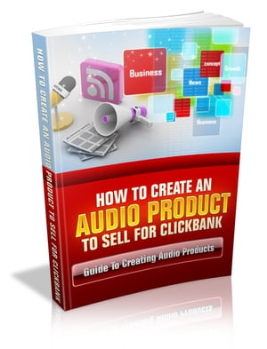 How To Create An Audio Product To Sell For Clickbank