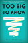 Too Big to Know Rethinking Knowledge Now That the Facts Aren't the Facts, Experts Are Everywhere, and the Smartest Person in the Room Is the RoomŻҽҡ[ David Weinberger ]