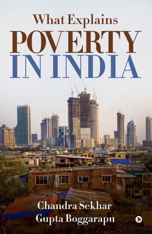 What Explains Poverty in IndiaŻҽҡ[ Chandra Sekhar Gupta Boggarapu ]