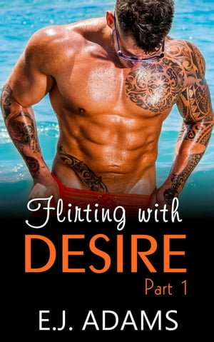 Flirting with Desire Part 1