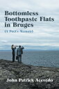 Bottomless Toothpaste Flats in Bruges A Poet s Memoir 【電子書籍】[ John Patrick Acevedo ]