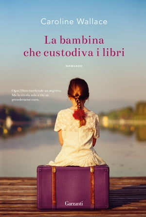 La bambina che custodiva i libriŻҽҡ[ Caroline Wallace ]