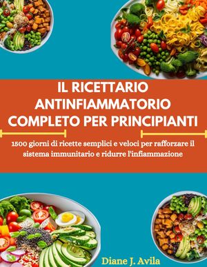 IL RICETTARIO ANTINFIAMMATORIO COMPLETO PER PRINCIPIANTI