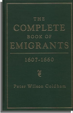 The Complete Book of Emigrants, 1607-1660