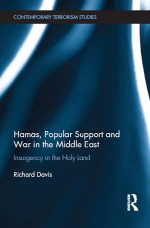 Hamas, Popular Support and War in the Middle East Insurgency in the Holy Land