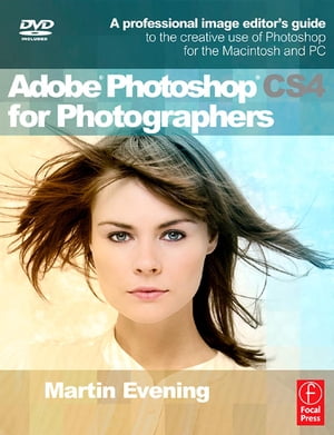 Adobe Photoshop CS4 for Photographers Learn Photoshop the Martin Evening way!