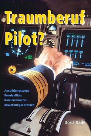 Traumberuf Pilot? Piloten Ausbildung, Jobsuche und Berufsalltag