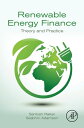 Renewable Energy Finance Theory and Practice【電子書籍】 Santosh Raikar