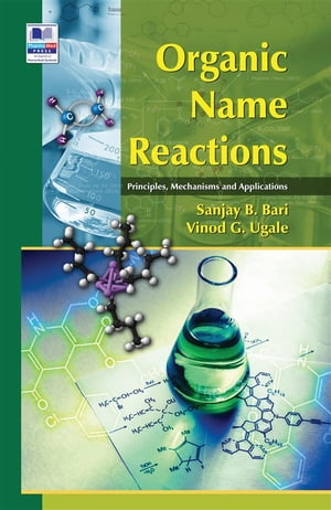 楽天楽天Kobo電子書籍ストアOrganic Name Reactions Principles, Mechanisms and Applications【電子書籍】[ Sanjay B. Bari ]