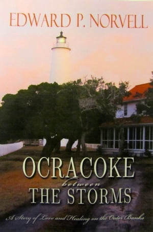 Ocracoke Between the Storms, A Story of Love and