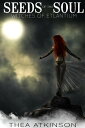 Seeds of the Soul a fantasy short story: prequel to Witches of Etlantium【電子書籍】[ ...