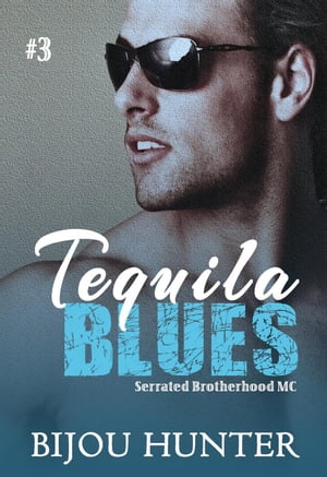 Tequila Blues Serrated Brotherhood MC, #3【電