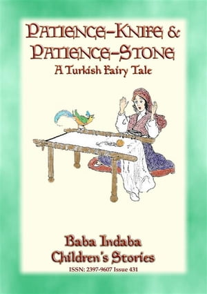 PATIENCE STONE AND PATIENCE KNIFE - A Turkish Fairy Tale narrated by Baba Indaba Baba Indaba Chi..
