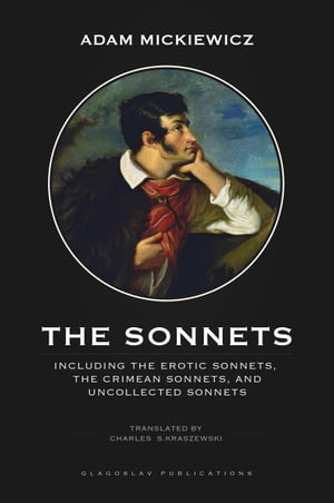 The Sonnets Including the Erotic Sonnets, The Crimean Sonnets, and Uncollected Sonnets