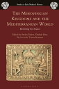 The Merovingian Kingdoms and the Mediterranean World Revisiting the Sources【電子書籍...