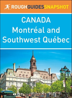 Montréal and Southwest Québec (Rough Guides Snapshot Canada)