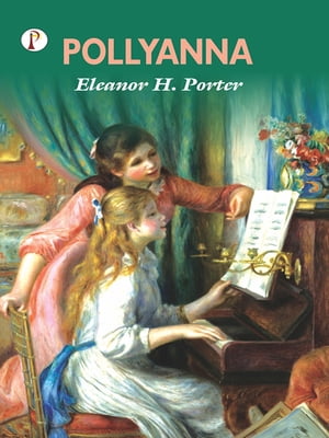 Pollyanna【電子書籍】[ Eleanor H. Porter ]