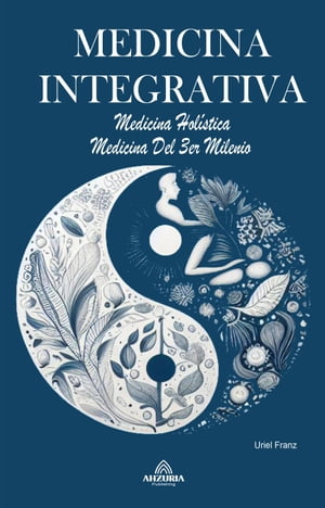 Medicina Integrativa - Medicina Holística - Medicina Del 3er Milenio