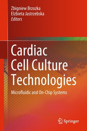 Cardiac Cell Culture Technologies Microfluidic and On-Chip Systems【電子書籍】