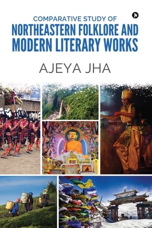 ŷKoboŻҽҥȥ㤨Comparative Study of Northeastern Folklore and Modern Literary WorksŻҽҡ[ Ajeya Jha ]פβǤʤ184ߤˤʤޤ