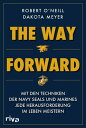 The Way Forward Mit den Techniken der Navy SEALs und Marines jede Herausforderung im Leben meistern. Milit?rmemoir und (?ber-)Lebensratgeber in einem. F?r alle Fans von True Crime