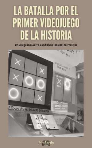 LA BATALLA POR EL PRIMER VIDEOJUEGO DE LA HISTORIA