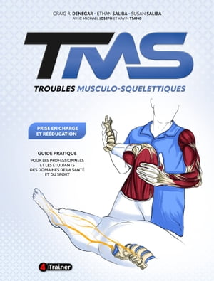 Troubles Musculo-Squelettiques : prise en charge et r??ducation Guide pratique pour les professionnels et les ?tudiants des domaines de la sant? et du sport