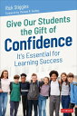 Give Our Students the Gift of Confidence It′s Essential for Learning Success【電子書...