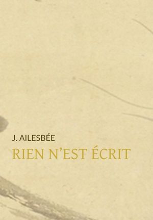 Rien n'est ?crit【電子書籍】[ J. Ailesb?e ]