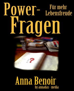 Power- Fragen f?r mehr Lebensfreude Geheime Mechanismen des Gehirns nutzen und mehr Spa? am Leben haben!