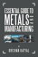 Essential Guide to Metals and ManufacturingŻҽҡ[ Krishan Katyal ]