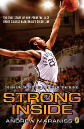 Strong Inside (Young Readers Edition) The True Story of How Perry Wallace Broke College Basketball's Color Line【電子書籍】[ Andrew Maraniss ]