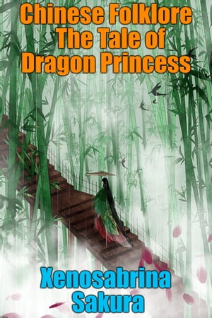 Chinese Folklore The Tale of Dragon Princess