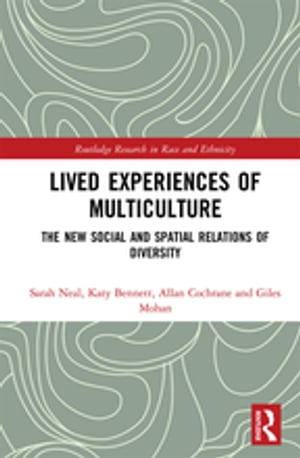Lived Experiences of Multiculture The New Social and Spatial Relations of Diversity【電子書籍】[ Sarah Neal ]