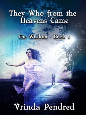 They Who from the Heavens Came (The Wisdom, #1)