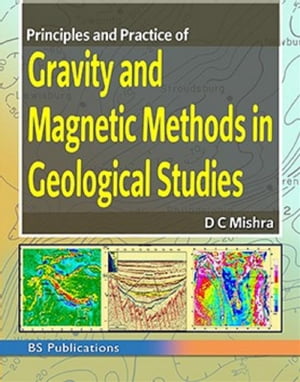 Principles and Practice of Gravity and Magnetic Methods in Geological Studies