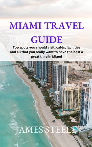 MIAMI TRAVEL GUIDE Top spots you should visit, caf?s, facilities and all that you really want to have the best a great time in Miami.