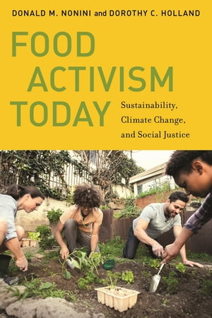 Food Activism Today Sustainability, Climate Change, and Social Justice