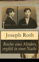 Beichte eines M rders, erz hlt in einer Nacht Geschichte eines Doppelmordes im Ersten Weltkrieg (Kriminalroman)【電子書籍】 Joseph Roth