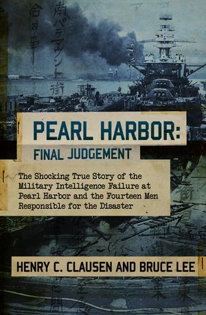 ŷKoboŻҽҥȥ㤨Pearl Harbor: Final Judgement The Shocking True Story of the Military Intelligence Failure at Pearl Harbor and the Fourteen Men Responsible for the DisasterŻҽҡ[ Henry C. Clausen ]פβǤʤ1,440ߤˤʤޤ