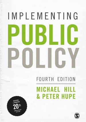 Implementing Public Policy An Introduction to the Study of Operational Governance【電子書籍】[ Michael Hill ]