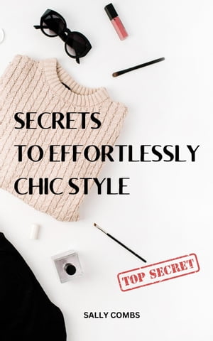 Secrets To Effortlessly Chic Style
