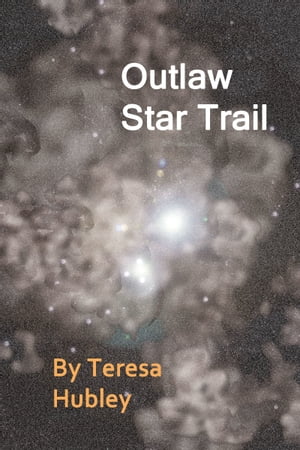 Outlaw Star Trail【電子書籍】[ Teresa Hubl