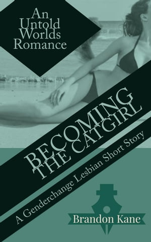 ŷKoboŻҽҥȥ㤨Becoming the Catgirl: A Genderchange Lesbian Romance Untold Worlds, #1Żҽҡ[ Brandon Kane ]פβǤʤ150ߤˤʤޤ