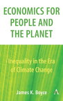 Economics for People and the Planet Inequality in the Era of Climate Change【電子書籍】[ James Boyce ]