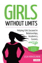 Girls Without Limits Helping Girls Succeed in Relationships, Academics, Careers, and Life