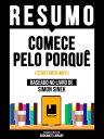 Resumo - Comece Pelo Porqu (Start With Why) - Baseado No Livro De Simon Sinek【電子書籍】 Bookmate Editorial