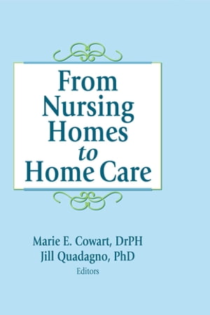 From Nursing Homes to Home Care