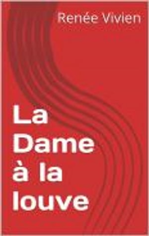 La Dame ? la louve【電子書籍】[ Ren?e Vivi